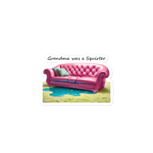 Grandma Was a Squirter Sticker